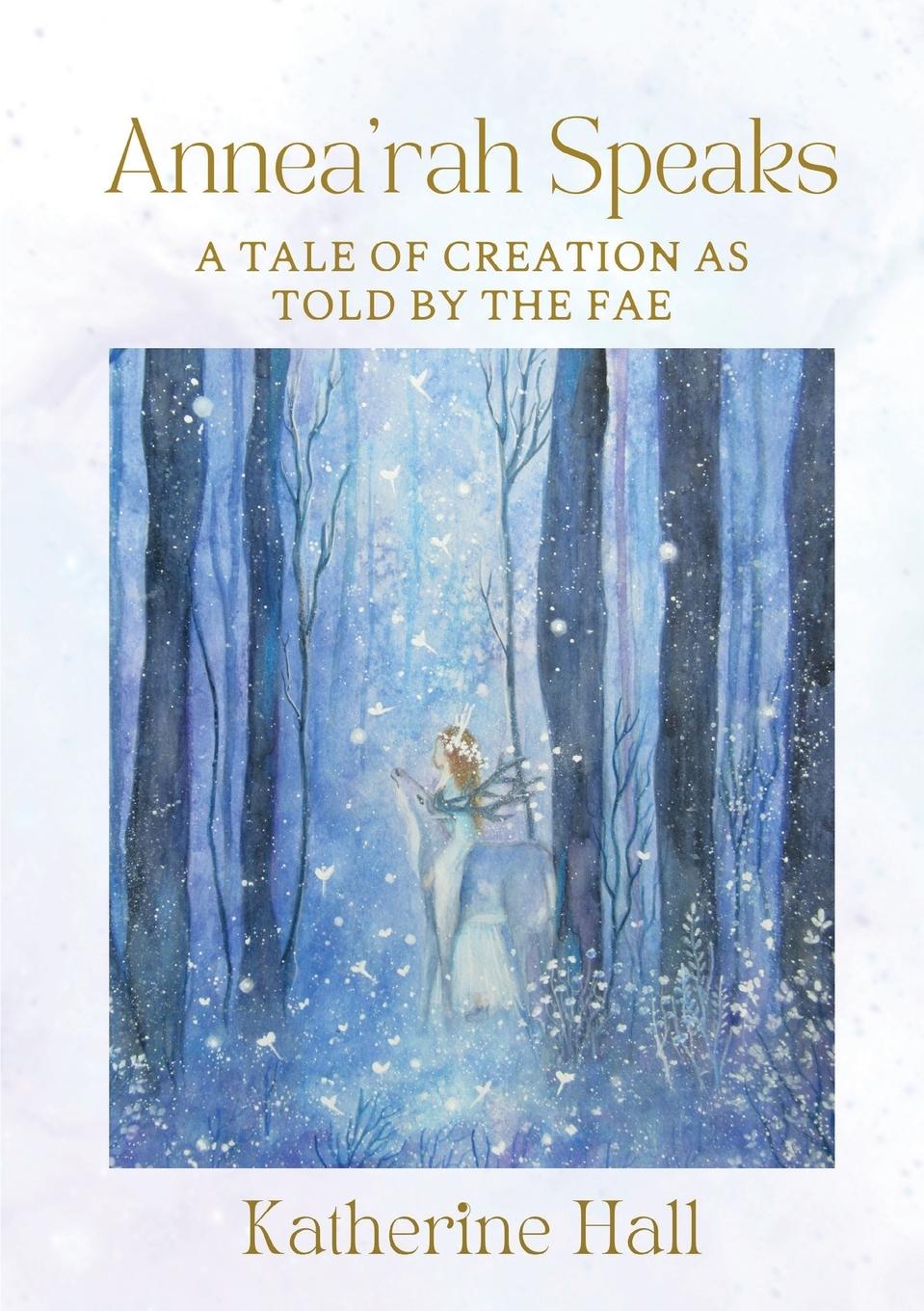 Cover: 9798986044644 | Annea'rah Speaks | A Tale of Creation as Told by the Fae | Hall | Buch