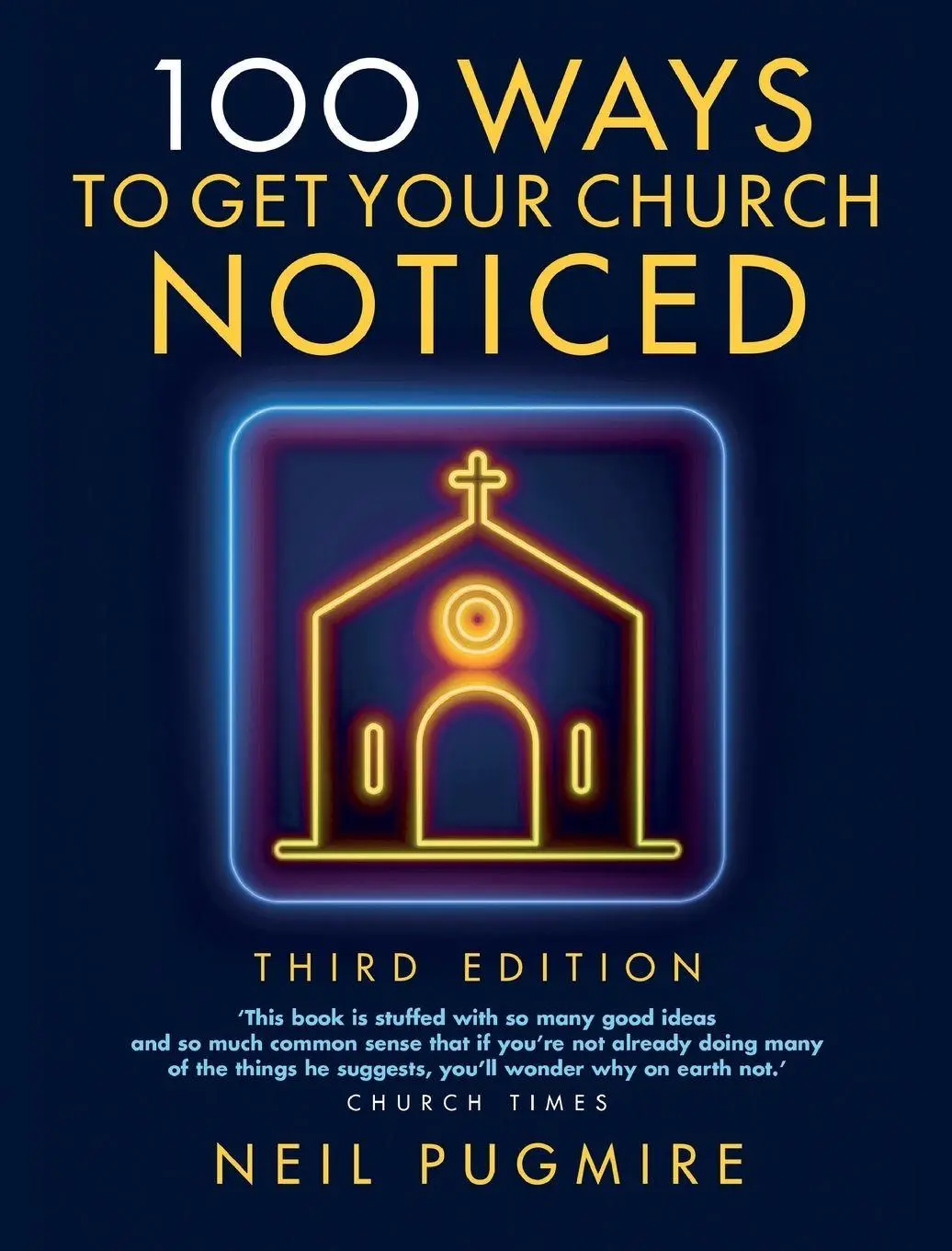Cover: 9781781404744 | 100 Ways to Get Your Church Noticed | Third edition | Neil Pugmire