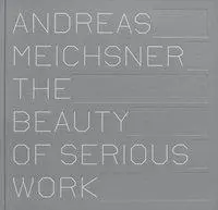 Cover: 9783868284744 | Andreas Meichsner | The Beauty of Serious Work, Engl/dt | Strauß