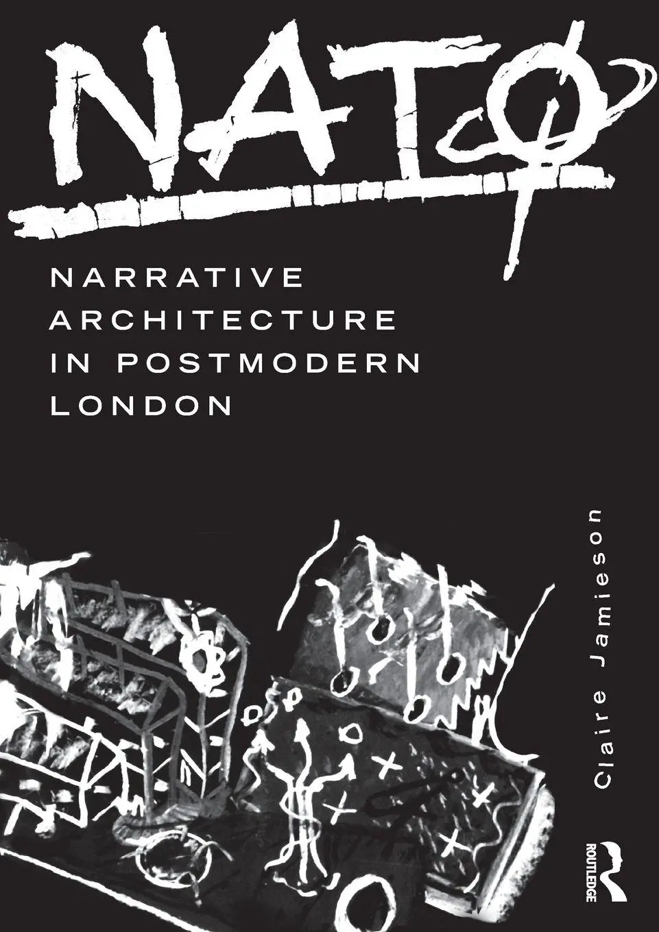 Cover: 9781138674844 | NATØ | Narrative Architecture in Postmodern London | Claire Jamieson