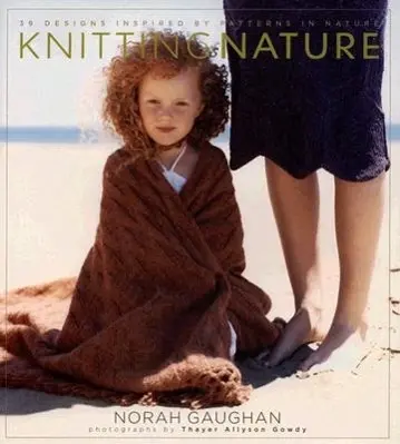 Cover: 9781584794844 | Knitting Nature | 39 Designs Inspired by Patterns in Nature | Gaughan