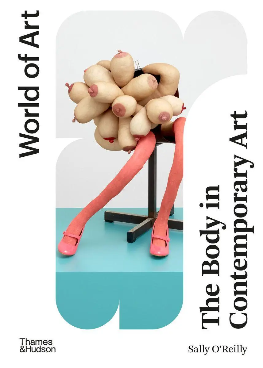 Cover: 9780500205044 | The Body in Contemporary Art | Sally O'Reilly | Taschenbuch | Englisch