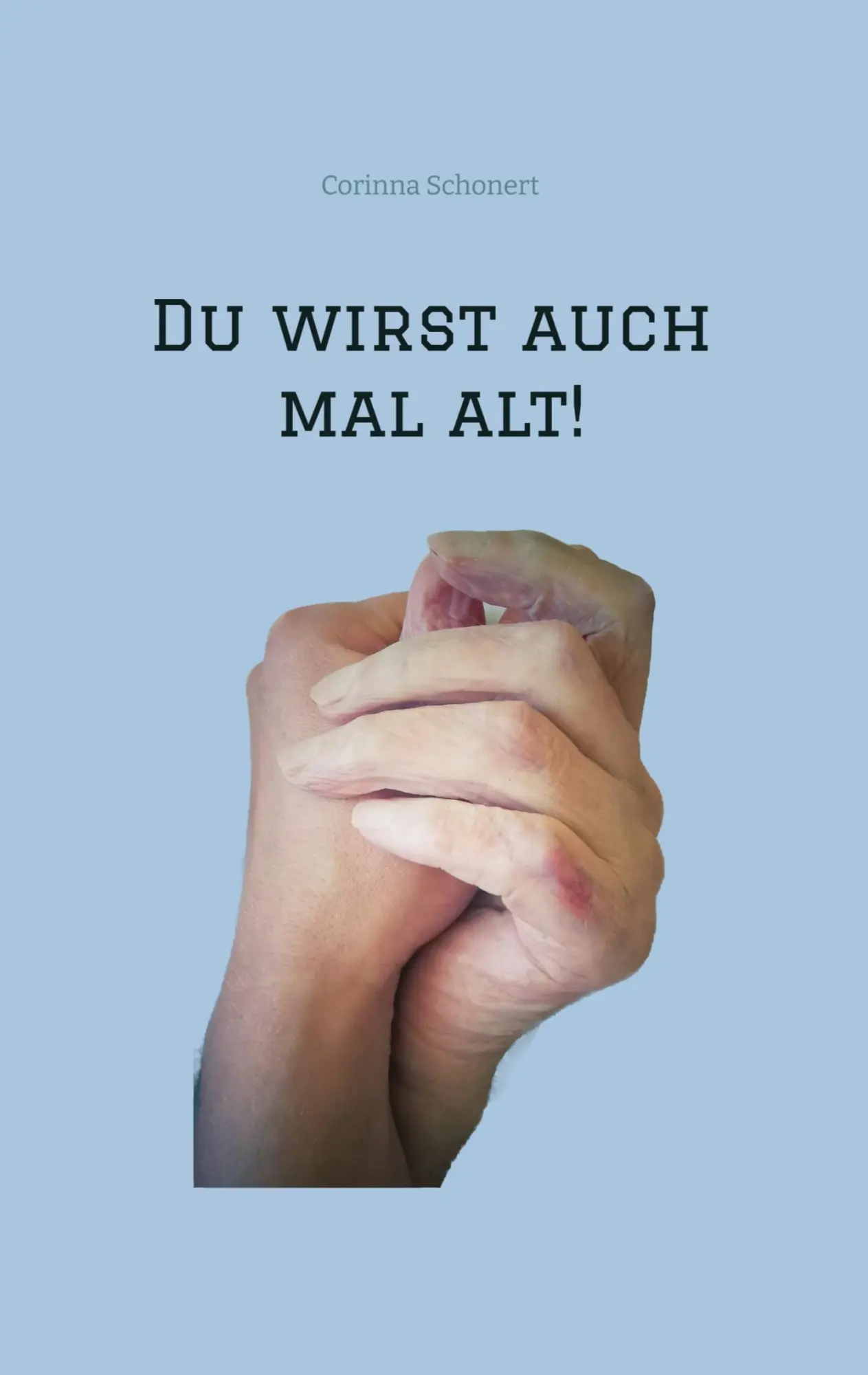 Cover: 9783384185044 | Du wirst auch mal alt! | Ein Leben mit Demenz | Corinna Schonert