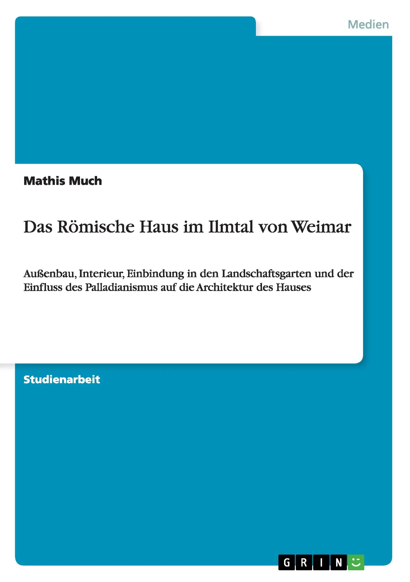 Cover: 9783656125044 | Das Römische Haus im Ilmtal von Weimar | Mathis Much | Taschenbuch