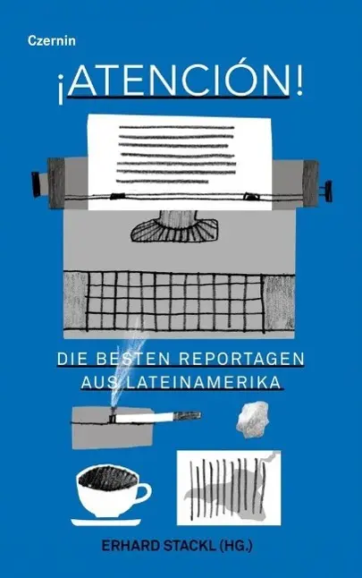 Cover: 9783707605044 | Atención | Die besten Reportagen aus Lateinamerika | Erhard Stackl