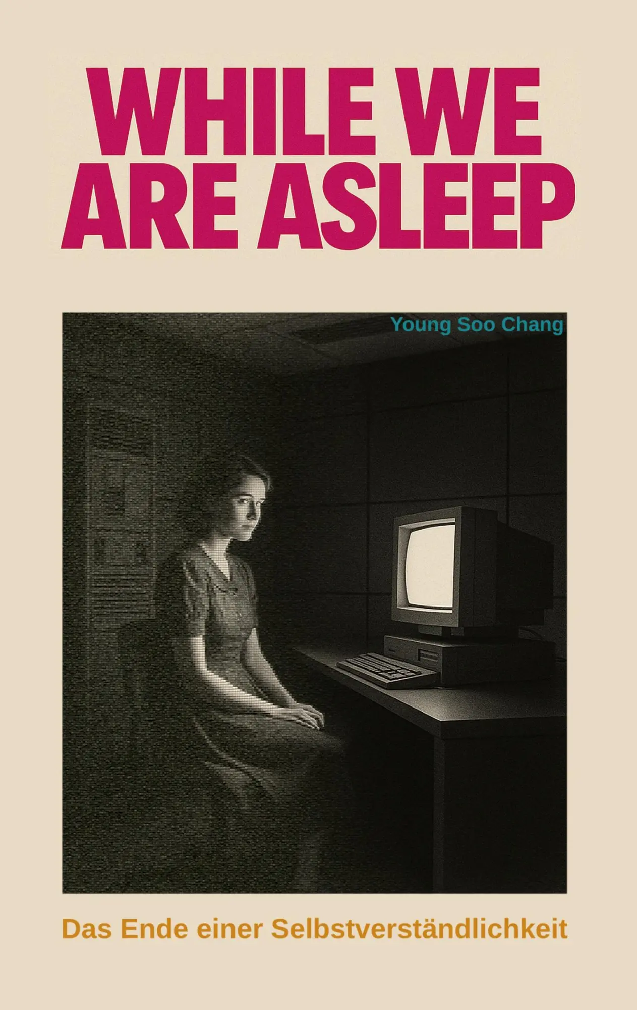 Cover: 9783819265044 | While we are asleep | Das Ende einer Selbstverständlichkeit | Chang