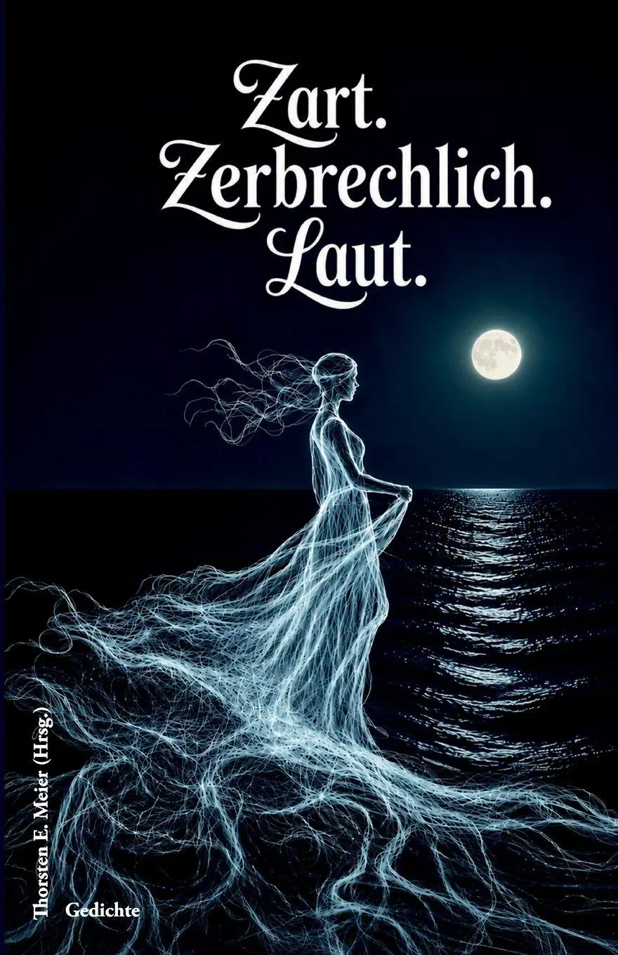 Cover: 9783990515044 | Zart. Zerbrechlich. Laut. Gedichte | Lyrik mit Licht und Schatten