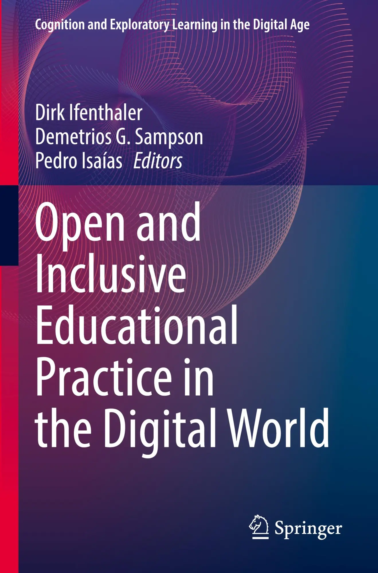 Open and Inclusive Educational Practice in the Digital World (Cognition and Exploratory Learning in the Digital Age)