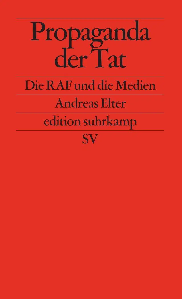 Cover: 9783518125144 | Propaganda der Tat | Die RAF und die Medien | Andreas Elter | Buch