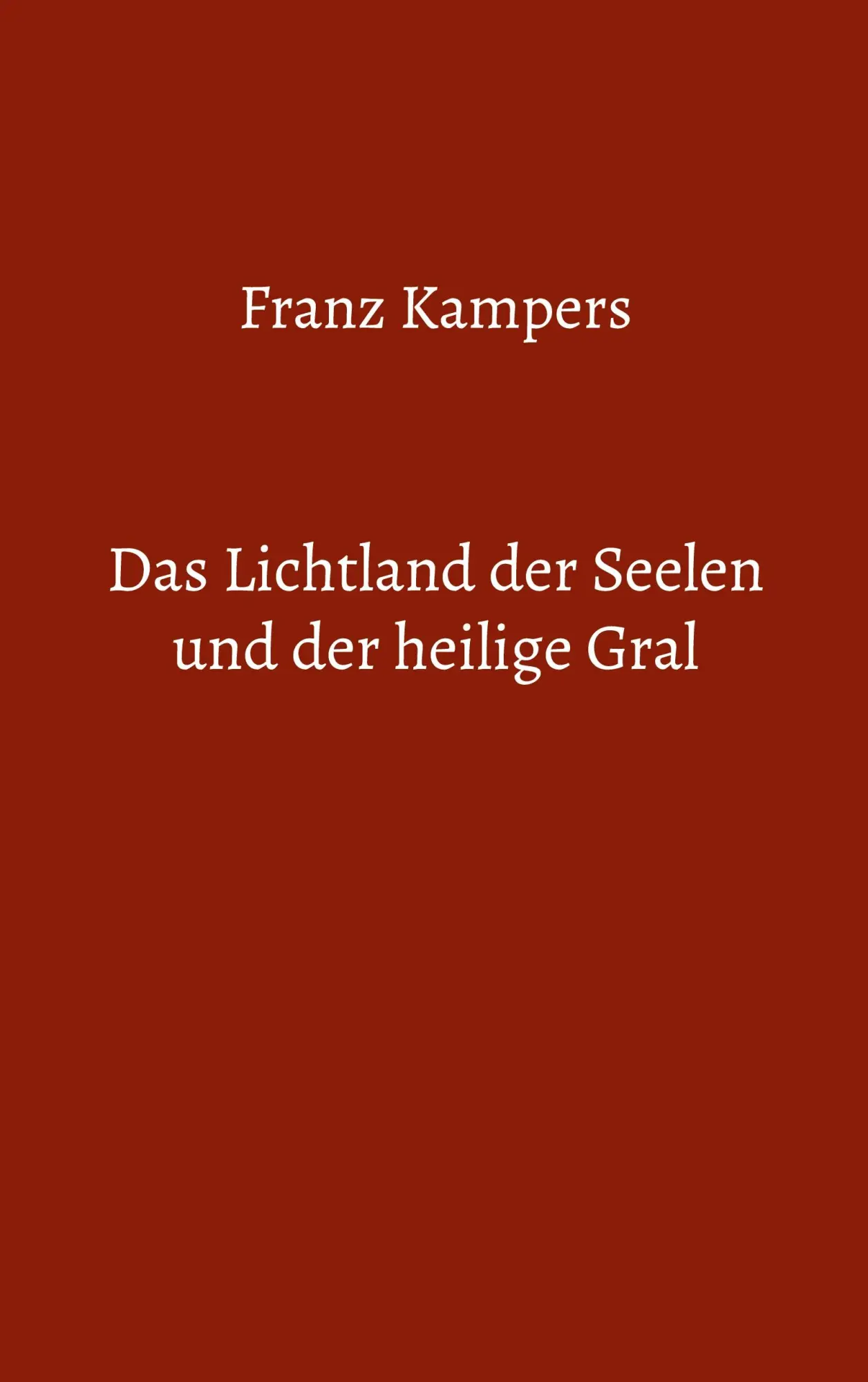 Cover: 9783695725144 | Das Lichtland der Seelen und der heilige Gral | Franz Kampers | Buch