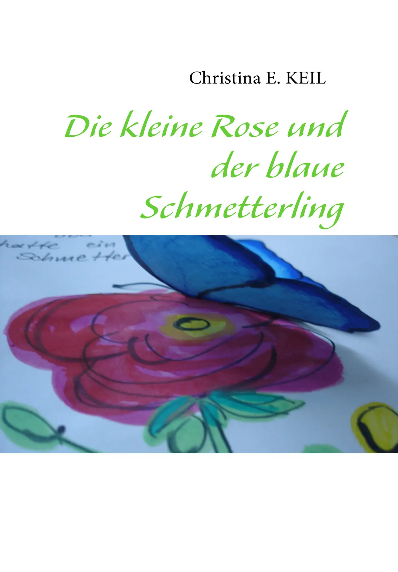 Cover: 9783837075144 | Die kleine Rose und der blaue Schmetterling | Christina de Groot
