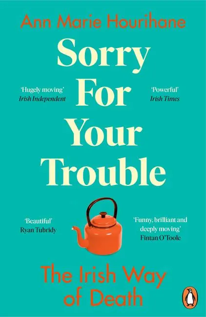 Cover: 9781844885244 | Sorry for Your Trouble: The Irish Way of Death | Ann Marie Hourihane