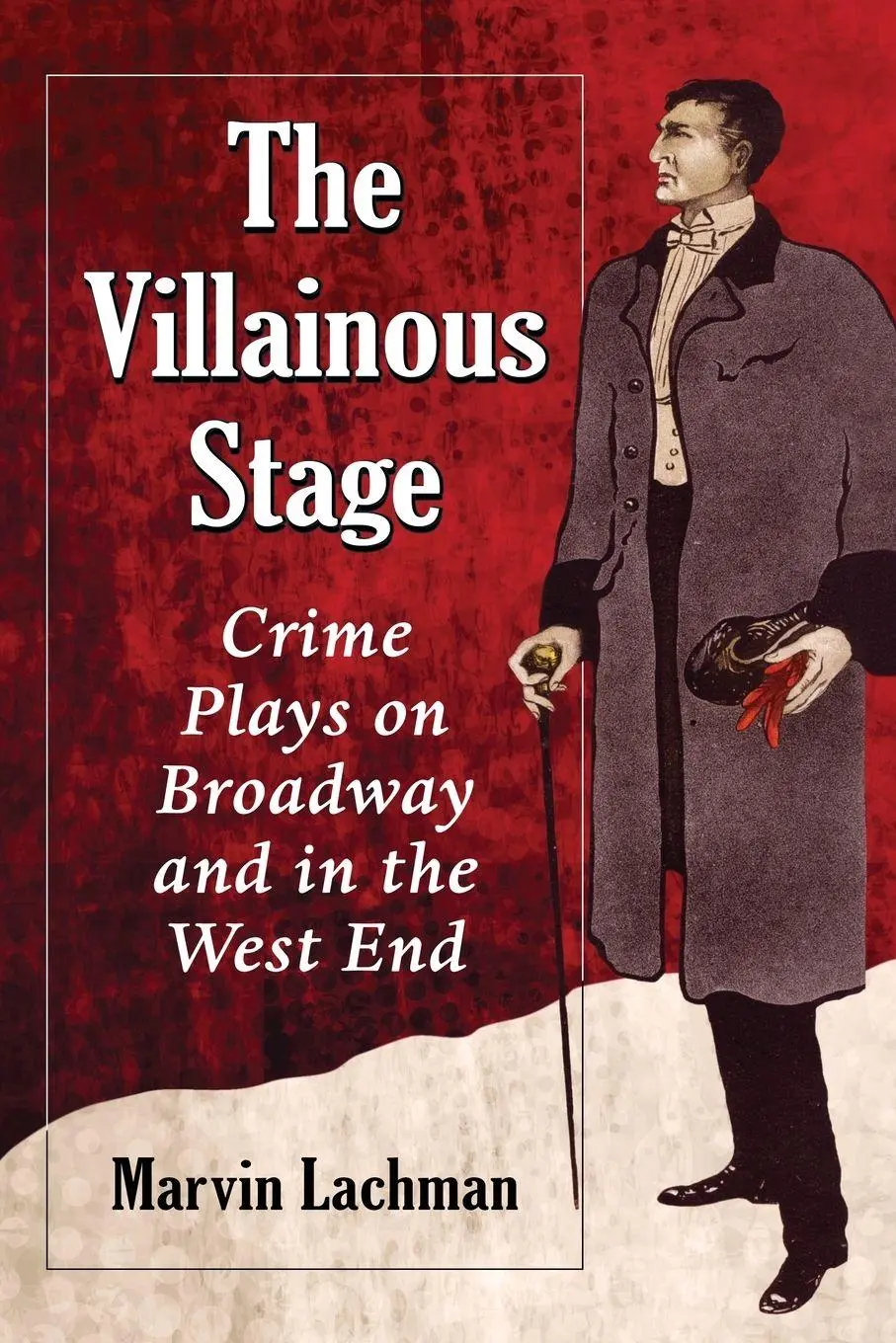 Cover: 9780786495344 | The Villainous Stage | Crime Plays on Broadway and in the West End