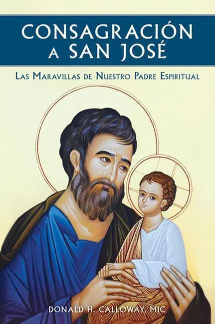 Cover: 9781596145344 | Consagracion a San Jose: Las Maravillas de Nuestro Padre Espiritual