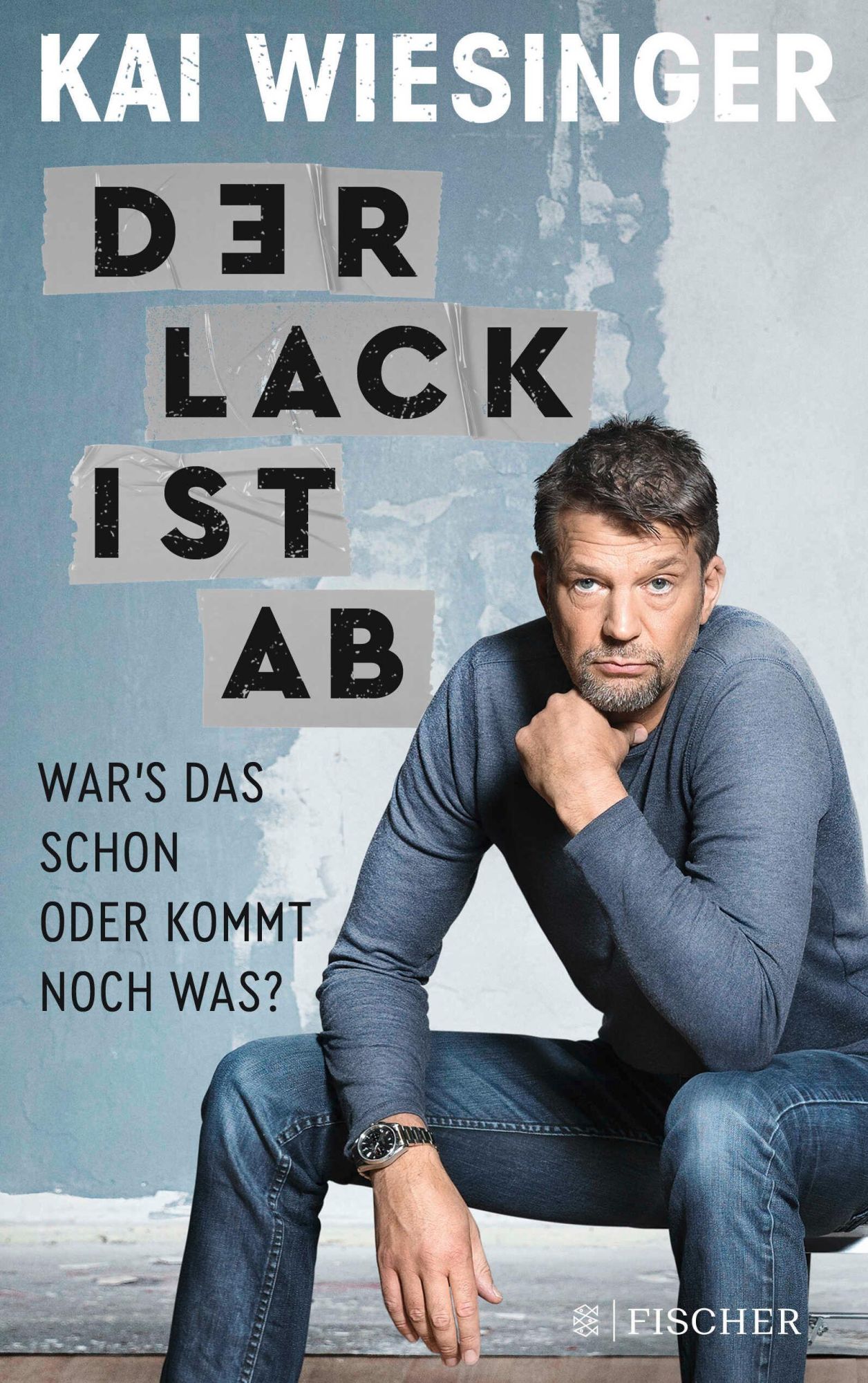Cover: 9783596705344 | Der Lack ist ab | War's das schon oder kommt noch was? | Kai Wiesinger
