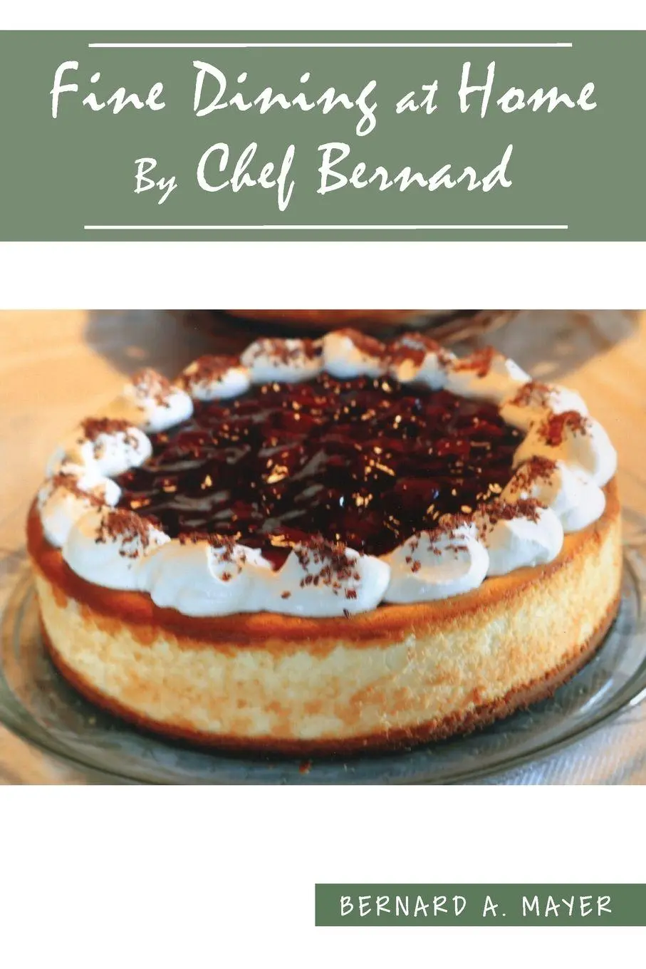 Cover: 9781952155444 | Fine Dining at Home By Chef Bernard | Bernard A. Mayer | Taschenbuch