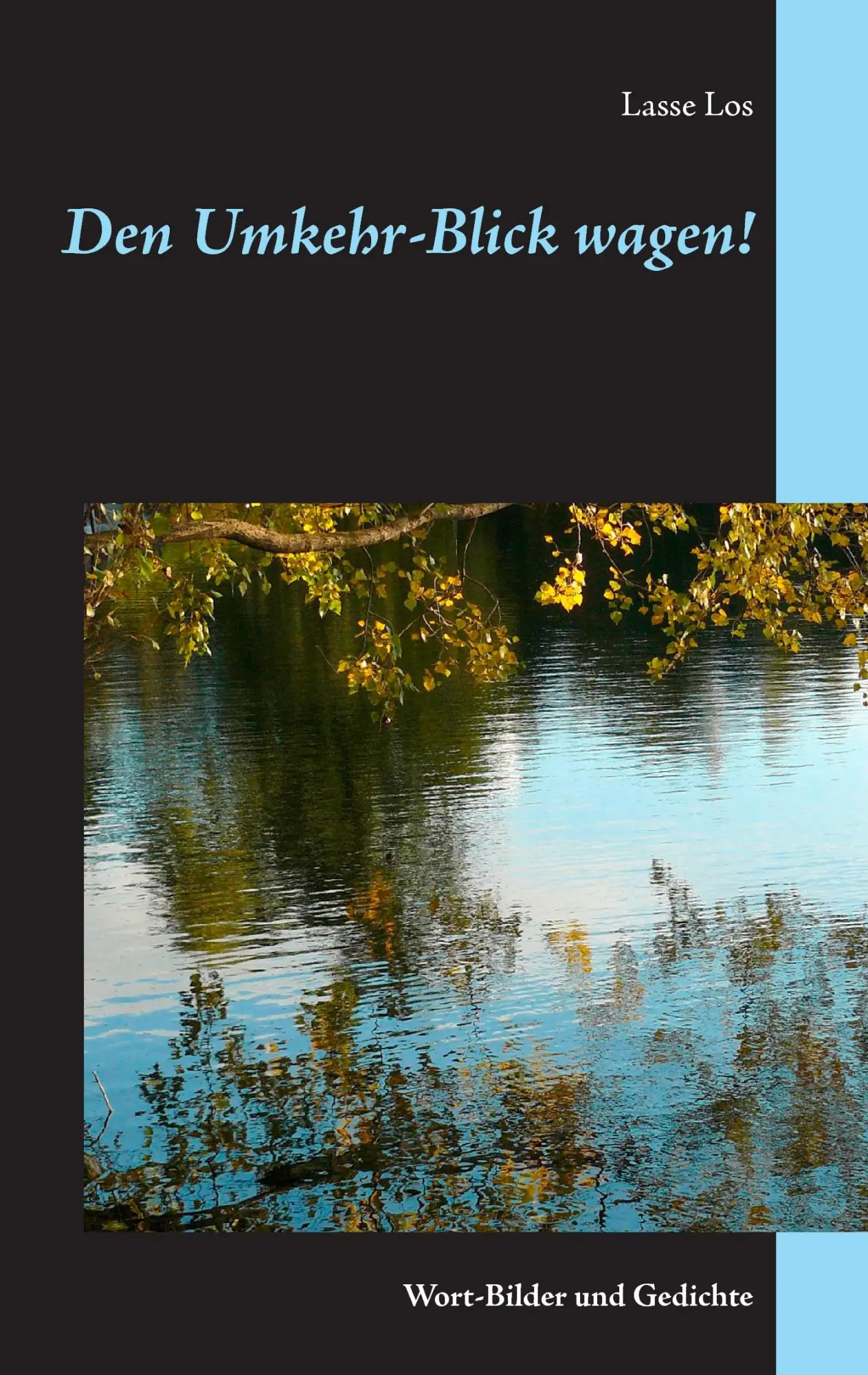 Cover: 9783741225444 | Den Umkehr-Blick wagen! | Wort-Bilder und Gedichte | Lasse Los | Buch