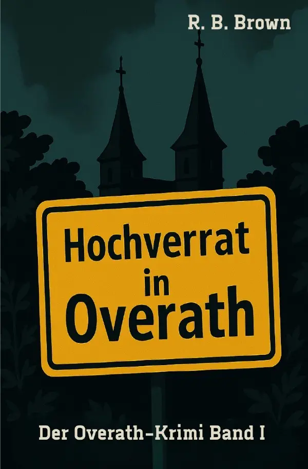 Cover: 9783819085444 | Hochverrat in Overath | Der Overath-Krimi Band I | R. B. Brown | Buch