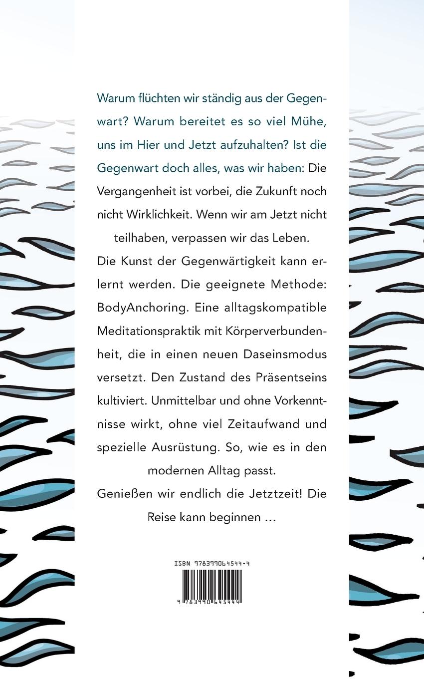 Rückseite: 9783990645444 | BodyAnchoring | Ein Weg in die wundersame Welt der Gegenwart | Buch
