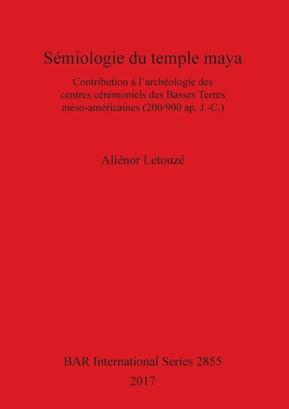 Cover: 9781407315744 | Sémiologie du temple maya | Aliénor Letouzé | Taschenbuch | 2017