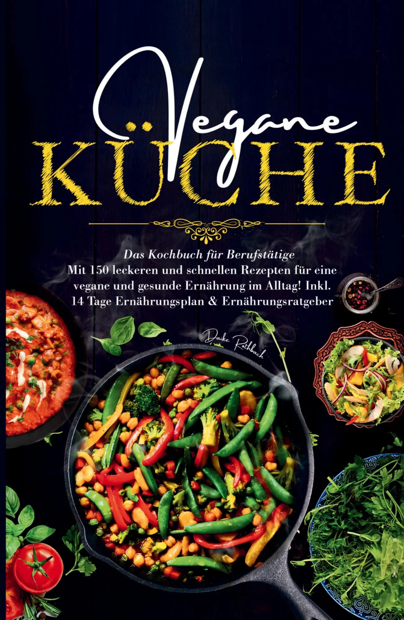 Cover: 9783384595744 | Vegane Küche - Das große Kochbuch für Berufstätige inklusive 14...