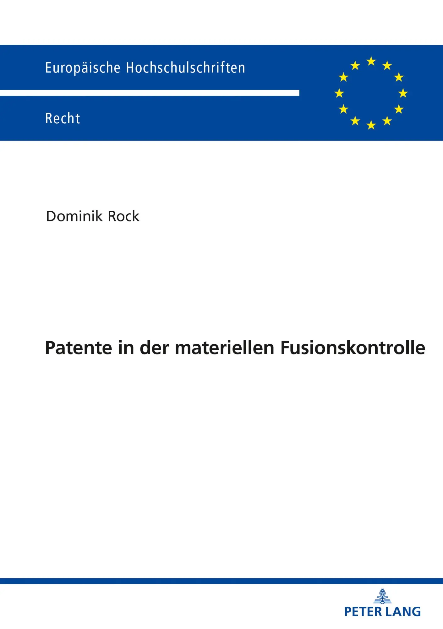 Patente in der materiellen Fusionskontrolle: Dissertationsschrift (Europäische Hochschulschriften Recht, Band 6271)