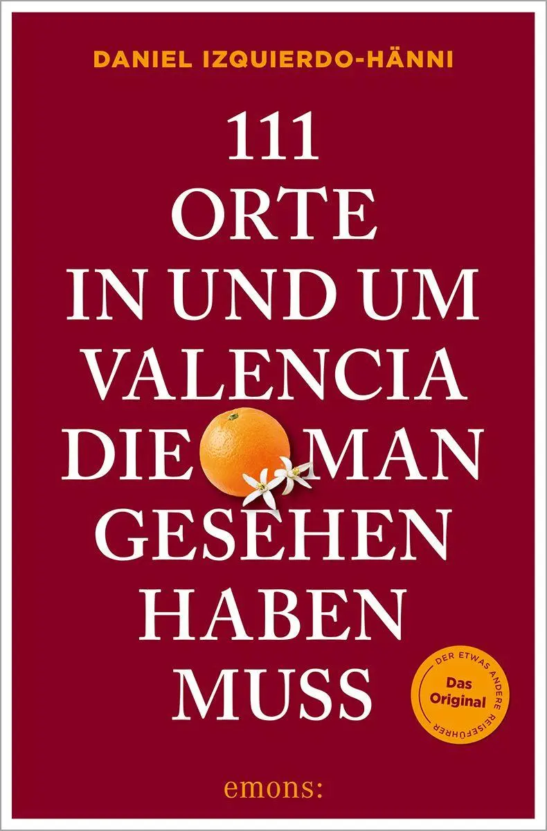 Cover: 9783740825744 | 111 Orte in und um Valencia, die man gesehen haben muss | Reiseführer