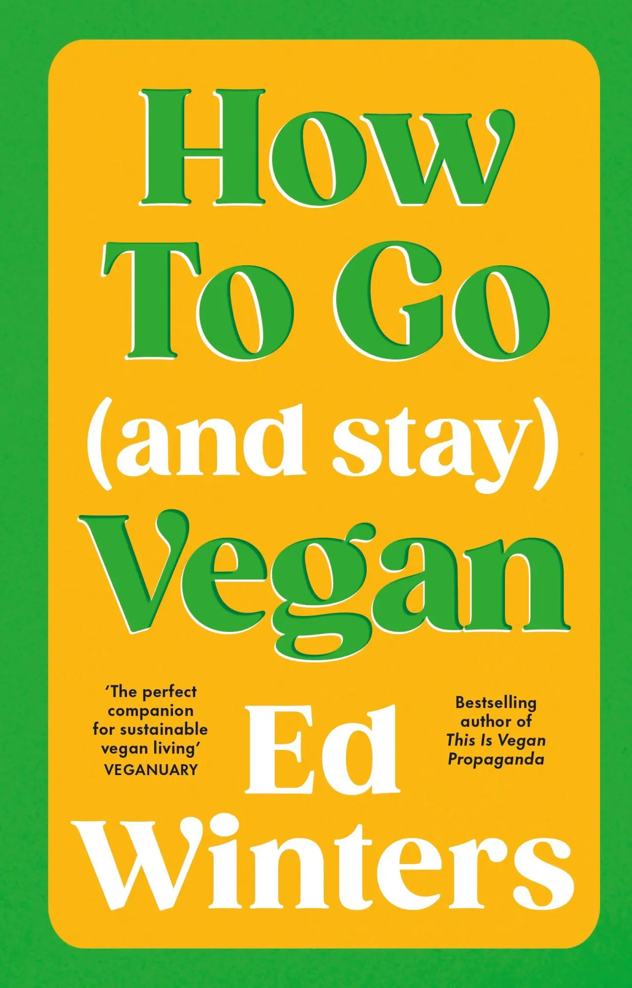 Cover: 9781785045844 | How to Go (and Stay) Vegan | Ed Winters | Buch | Vermilion | Gebunden