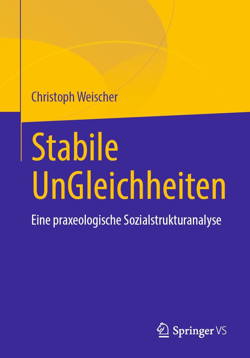 Cover: 9783658365844 | Stabile UnGleichheiten | Eine praxeologische Sozialstrukturanalyse