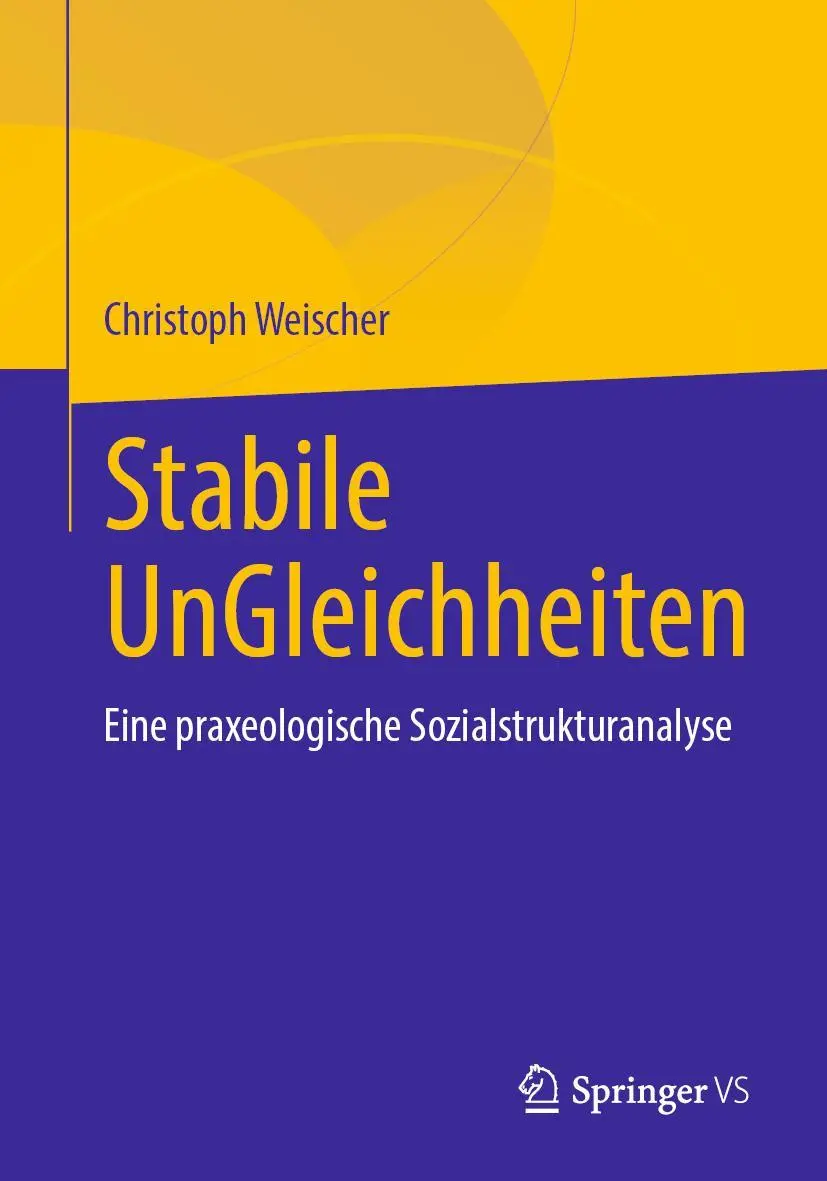 Cover: 9783658365844 | Stabile UnGleichheiten | Eine praxeologische Sozialstrukturanalyse