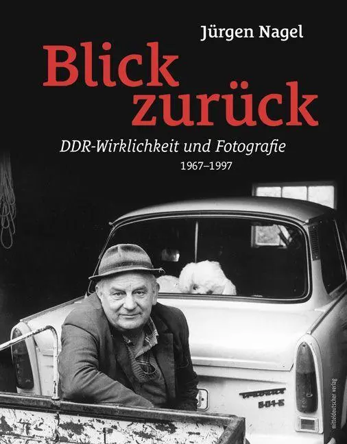 Cover: 9783963115844 | Blick zurück | DDR-Wirklichkeit und Fotografie 1967-1997 | Nagel