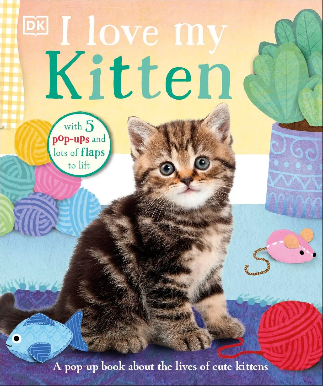 Cover: 9780241525944 | I Love My Kitten | A Pop-Up Book About the Lives of Cute Kittens | Dk