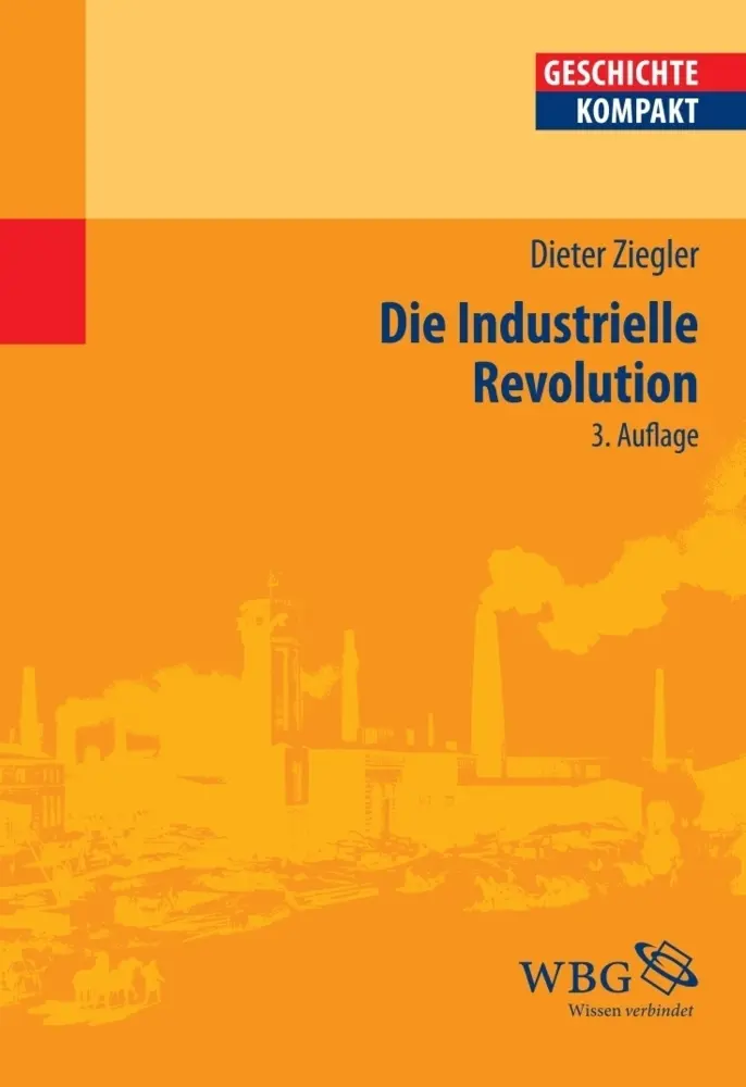 Cover: 9783534256044 | Die industrielle Revolution | Dieter Ziegler | Taschenbuch | 152 S.