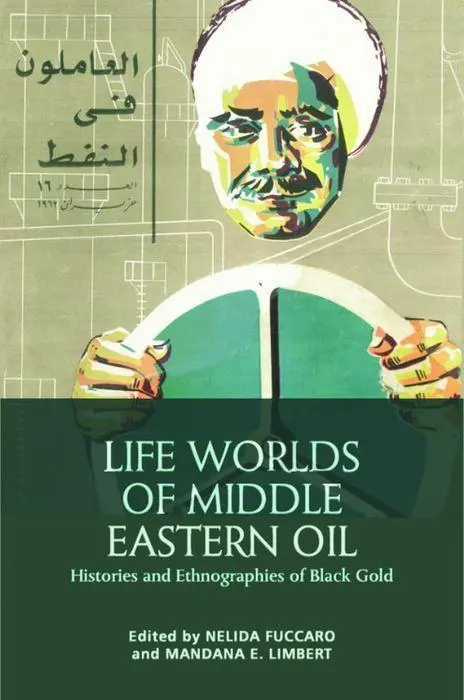 Cover: 9781399506144 | Life Worlds of Middle Eastern Oil | Nelida Fuccaro (u. a.) | Buch