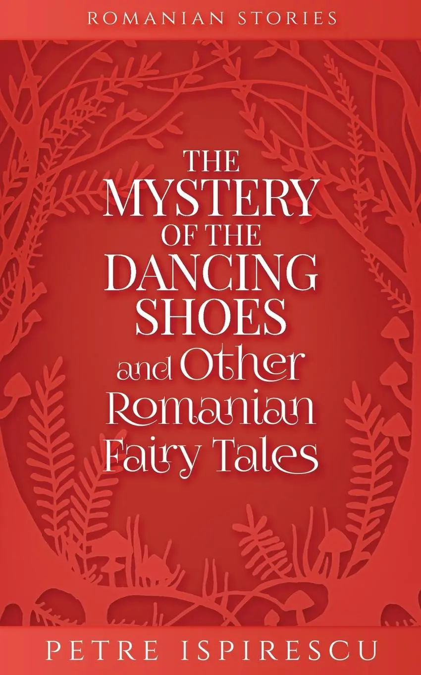 Cover: 9781913926144 | The Mystery of the Dancing Shoes and Other Romanian Fairy Tales | Buch