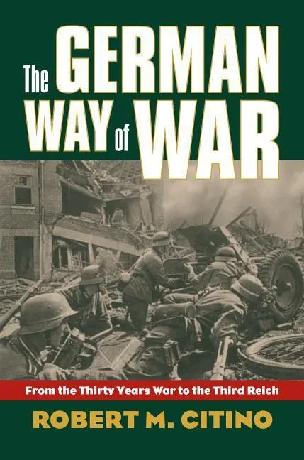 Cover: 9780700616244 | The German Way of War – From the Thirty Years War to the Third Reich