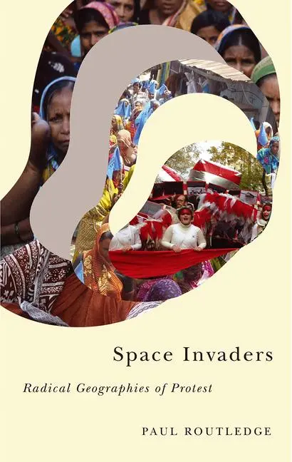 Cover: 9780745336244 | Space Invaders – Radical Geographies of Protest | Paul Routledge