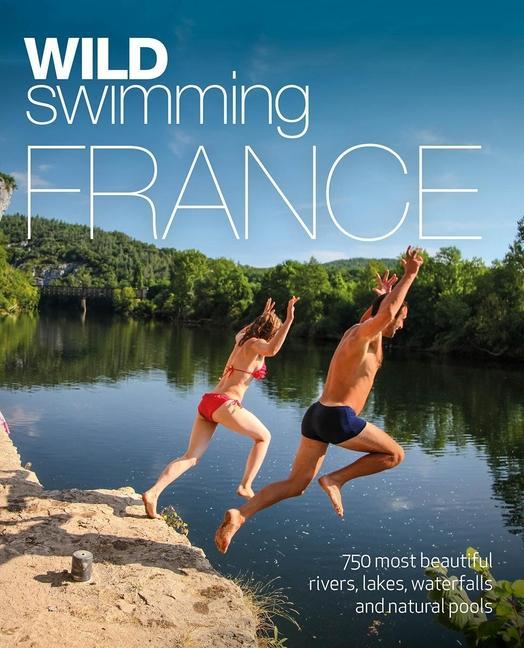 Cover: 9781910636244 | Wild Swimming France | Daniel Start (u. a.) | Taschenbuch | Englisch