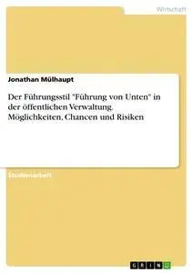 Cover: 9783668986244 | Der Führungsstil "Führung von Unten" in der öffentlichen...