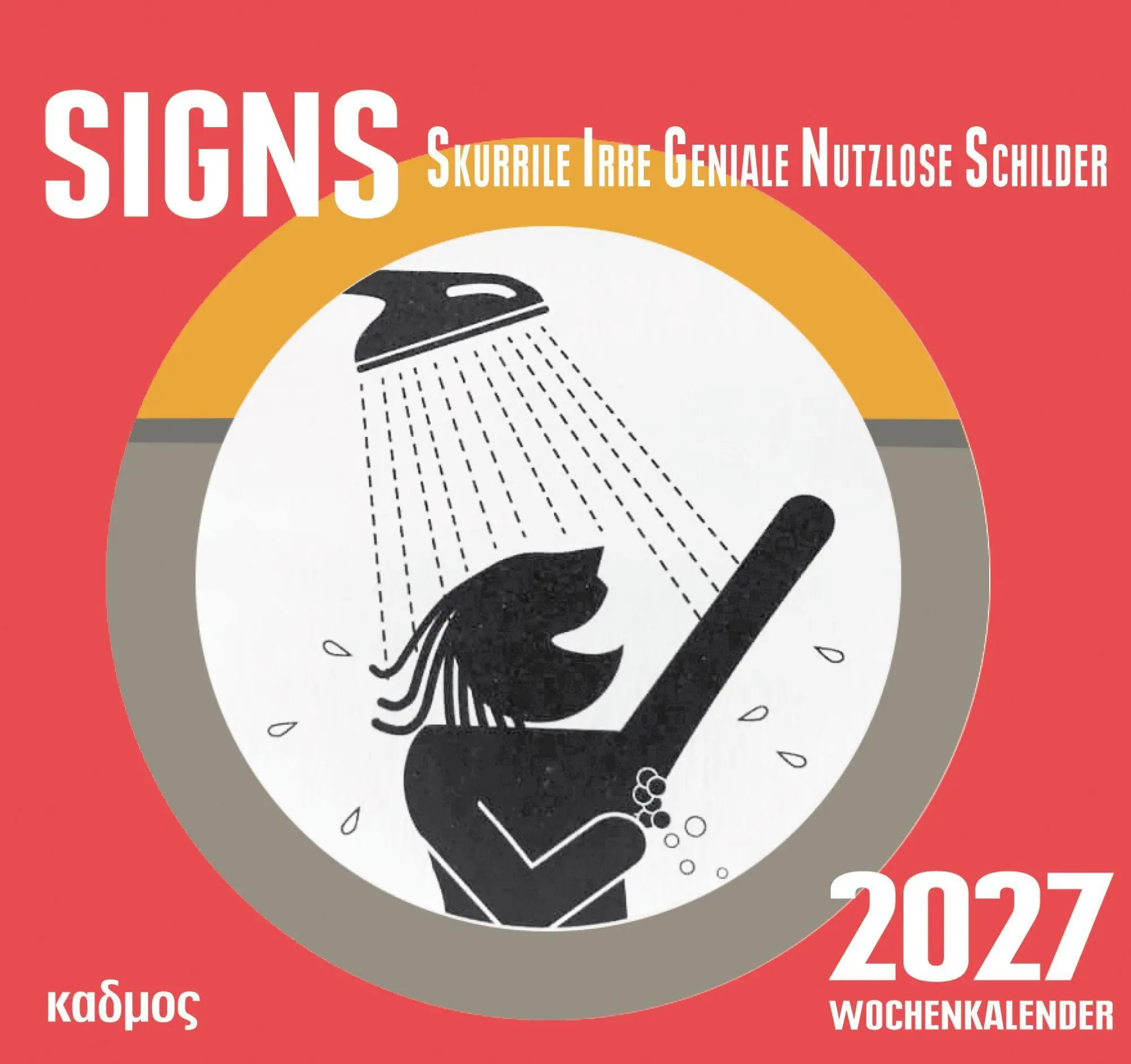 Cover: 9783865996244 | SIGNS (2027) | Skurrile Irre Geniale Nutzlose Schilder | Kalender