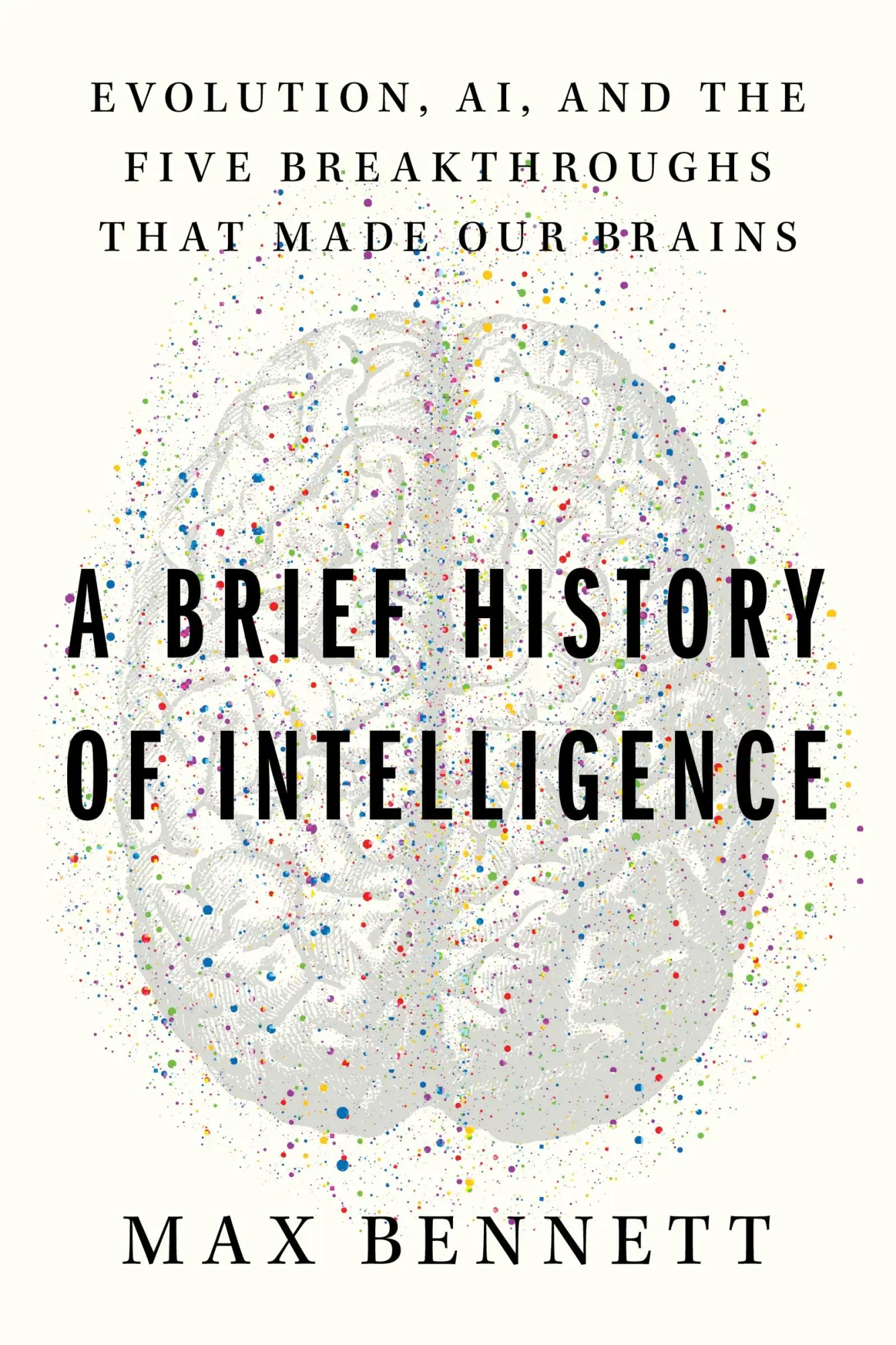 Cover: 9780063286344 | A Brief History of Intelligence | Max S Bennett | Buch | Gebunden