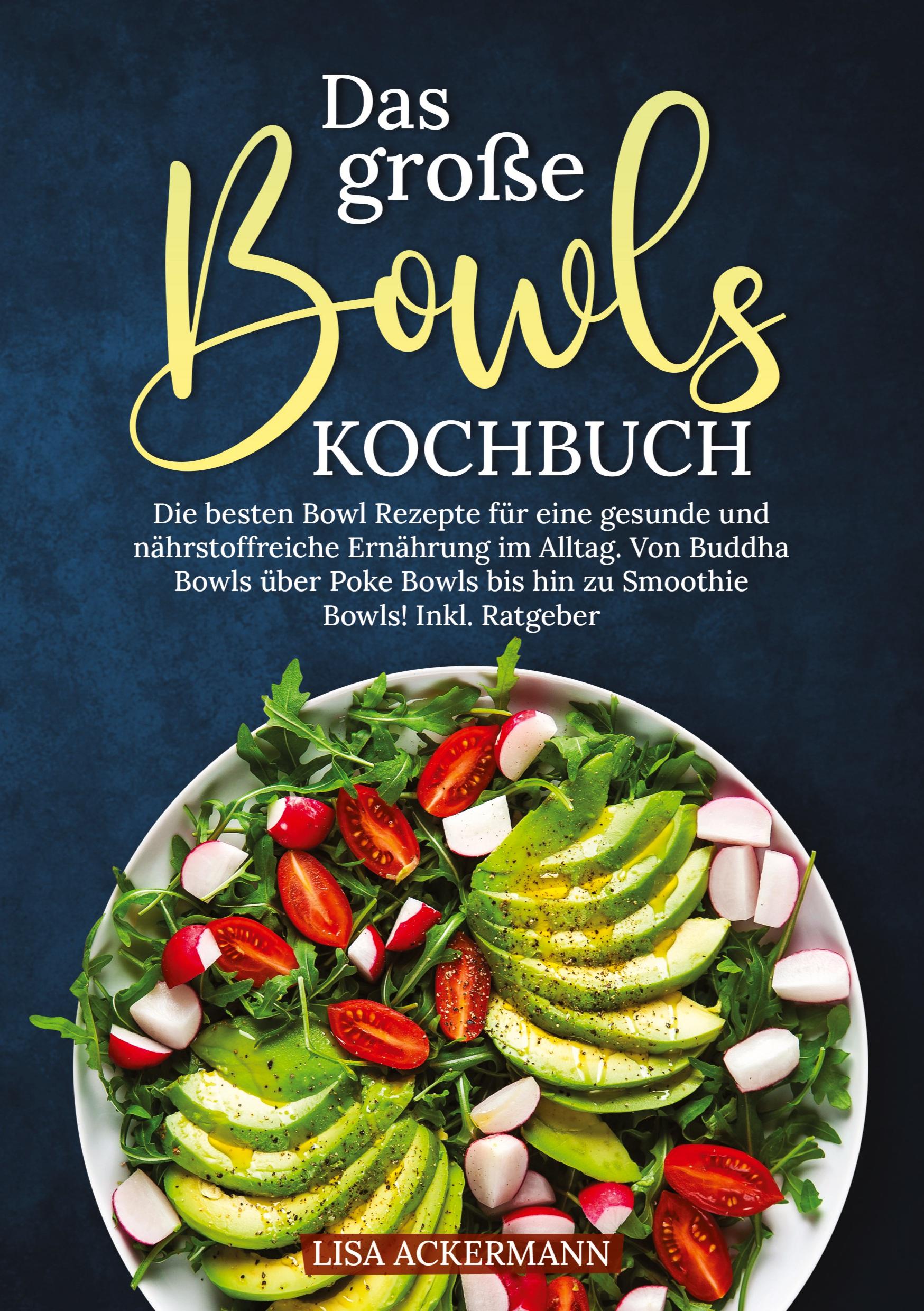 Cover: 9783384366344 | Das große Bowls Kochbuch | Lisa Ackermann | Taschenbuch | 180 S.