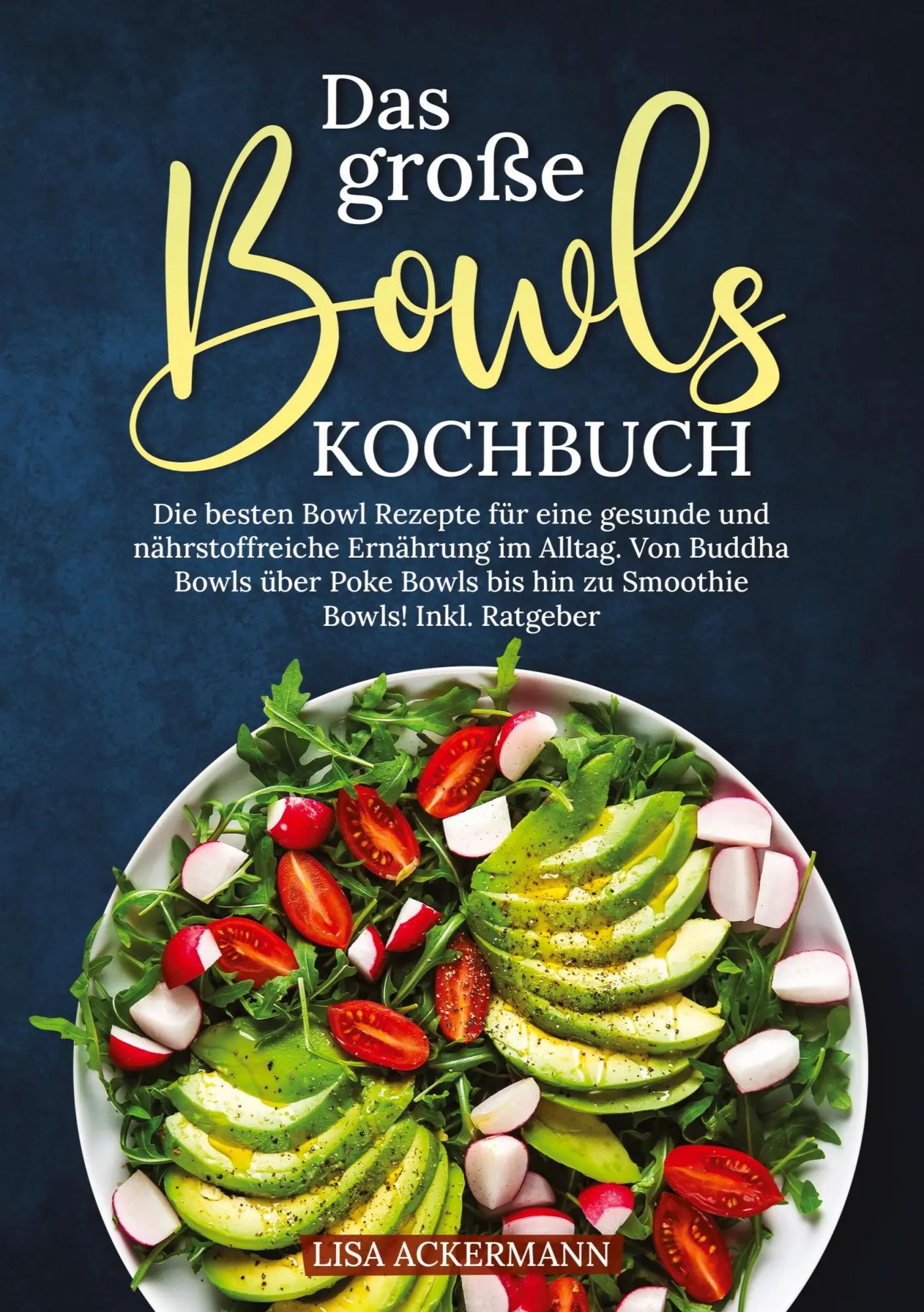 Cover: 9783384366344 | Das große Bowls Kochbuch | Lisa Ackermann | Taschenbuch | 180 S.