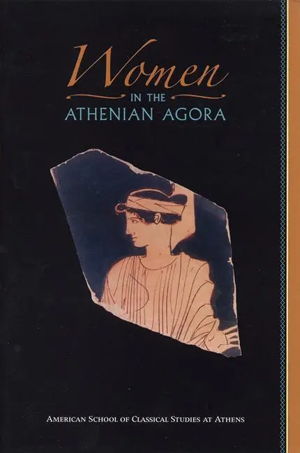 Cover: 9780876616444 | Women in the Athenian Agora | Susan I Rotroff (u. a.) | Taschenbuch