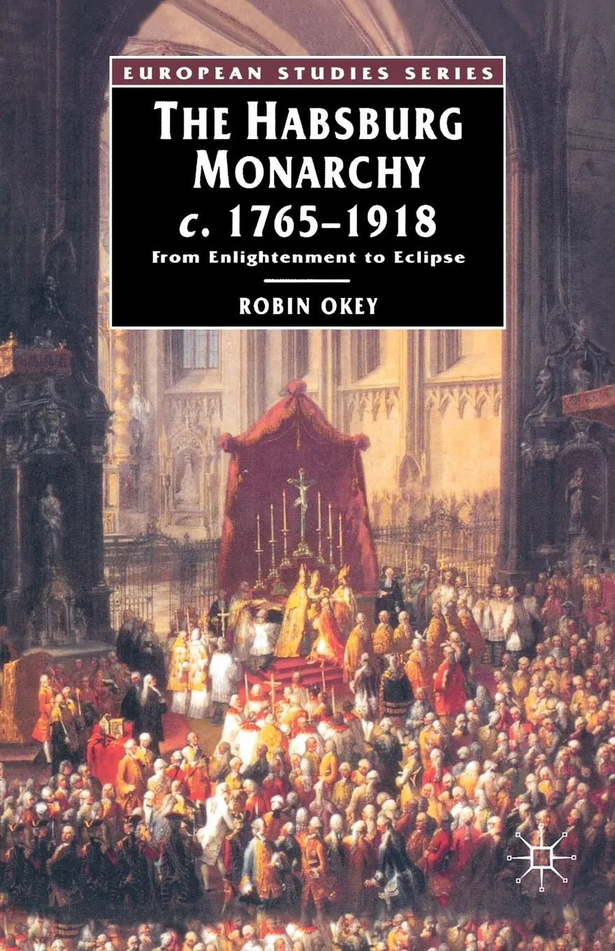 Cover: 9780333396544 | The Habsburg Monarchy, C. 1765-1918 | From Enlightenment to Eclipse