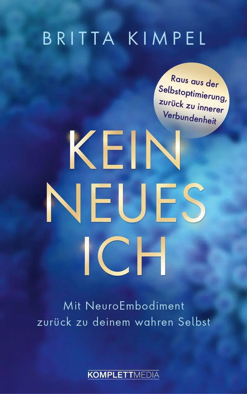 Cover: 9783831206544 | Kein neues Ich | Mit NeuroEmbodiment zurück zu deinem wahren Selbst