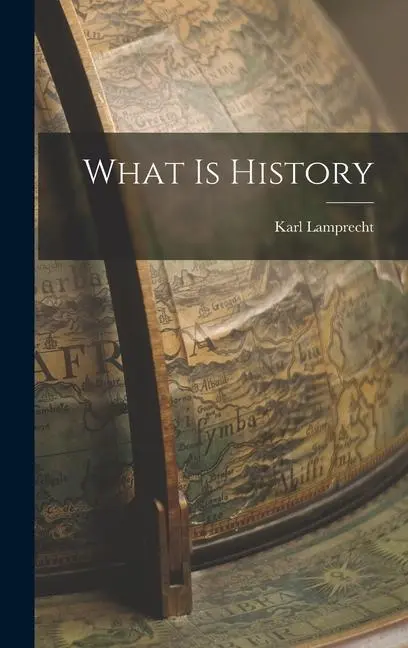 Cover: 9781016316644 | What is History | Karl Lamprecht | Buch | Gebunden | Englisch | 2022