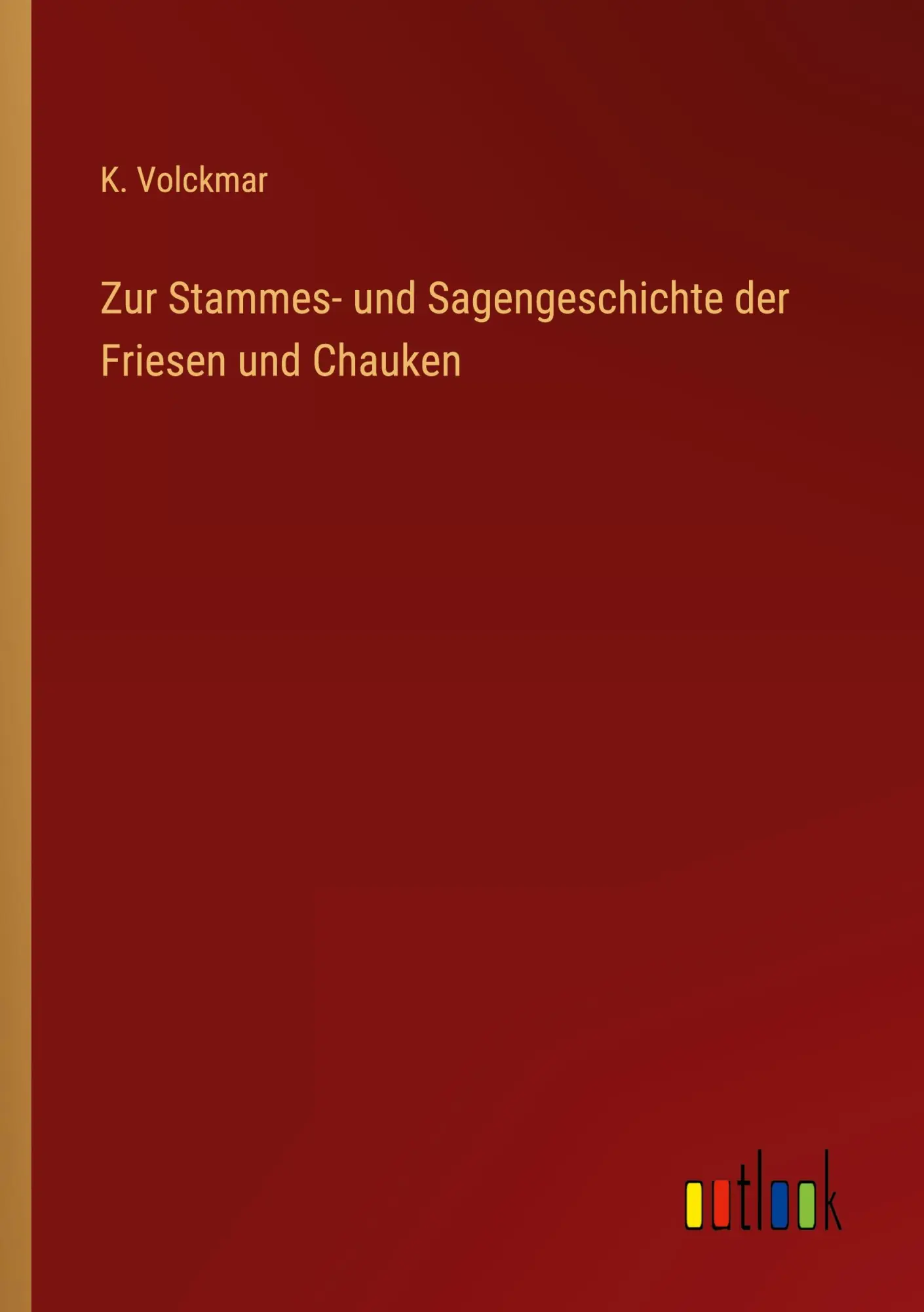 Cover: 9783368426644 | Zur Stammes- und Sagengeschichte der Friesen und Chauken | K. Volckmar