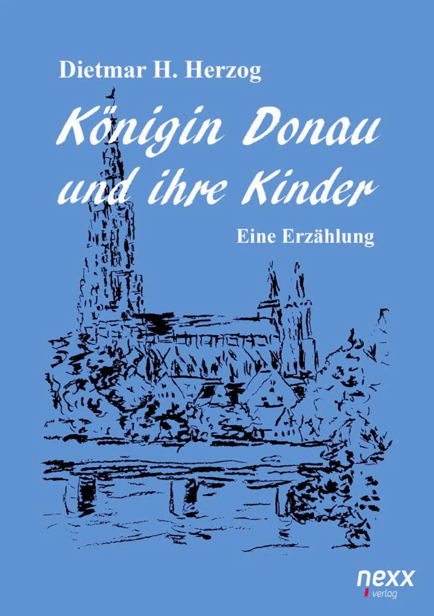 Cover: 9783958706644 | Königin Donau und ihre Kinder | Dietmar H. Herzog | Taschenbuch | 2020