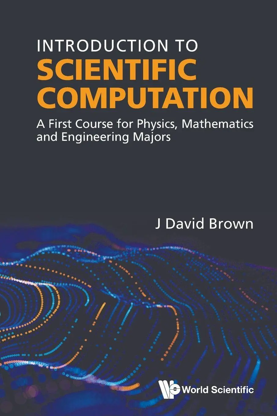 Cover: 9789819816644 | INTRODUCTION TO SCIENTIFIC COMPUTATION | Brown J David | Taschenbuch
